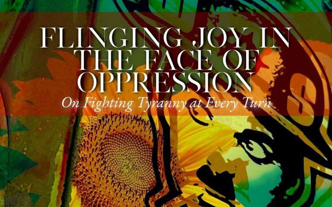 Defeating Oppression and Embracing Happiness